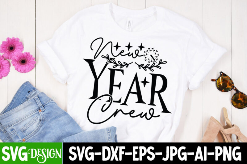 New Year Crew T-Shirt Design , New Year Crew SVG Cut File, New Year SVG Bundle , New Year Sublimation BUndle , New Year SVG Design Quotes Bundle , 365