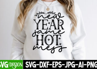 New Year Same Hot Mess T-Shirt Design , New Year Same Hot Mess SVG Cut File, New Year SVG Bundle , New Year Sublimation BUndle , New Year SVG Design