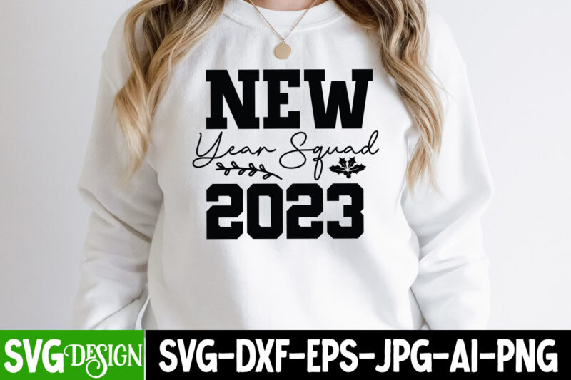 New Year Squad 2023 T-Shirt Design , New Year Squad 2023 SVG Cut File, New Year SVG Bundle , New Year Sublimation BUndle , New Year SVG Design Quotes Bundle