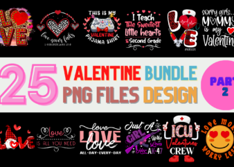 25 Valentine PNG T-shirt Designs Bundle For Commercial Use Part 2, Valentine T-shirt, Valentine png file, Valentine digital file, Valentine gift, Valentine download, Valentine design