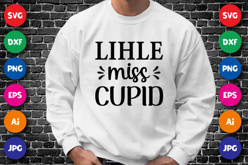 Lihle miss cupid Valentine’s day shirt print template