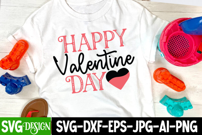 Happy Valentine Day T-Shirt Design , Happy Valentine Day SVG Cut File, Valentine's Day SVG Bundle, Valentine svg bundle, Valentine Day Svg, love svg, valentines day svg files, valentine svg,