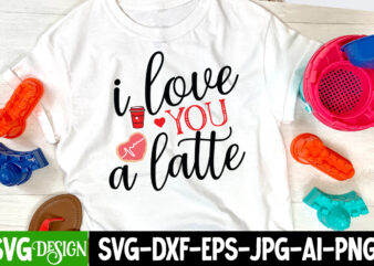 i Love a Latte T-Shirt Design , i Love a Latte SVG Cut File , Valentine’s Day SVG Bundle, Valentine svg bundle, Valentine Day Svg, love svg, valentines day svg