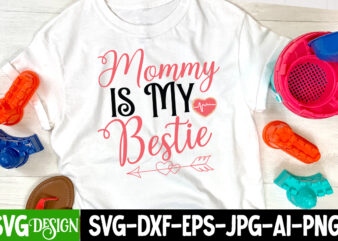 Mommy is My Bestie T-Shirt Design , Mommy is My Bestie SVG Cut File , Valentine’s Day SVG Bundle, Valentine svg bundle, Valentine Day Svg, love svg, valentines day svg