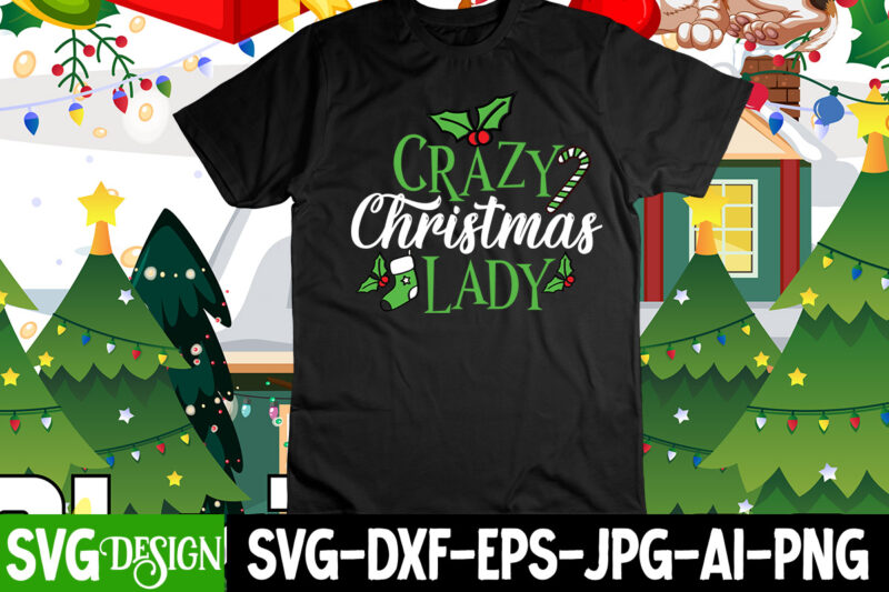 CRazy Christmas Lady T-Shirt Design , CRazy Christmas Lady SVG Cut File, Christmas SVG Mega Bundle , 220 Christmas Design , Christmas svg bundle , 20 christmas t-shirt design ,