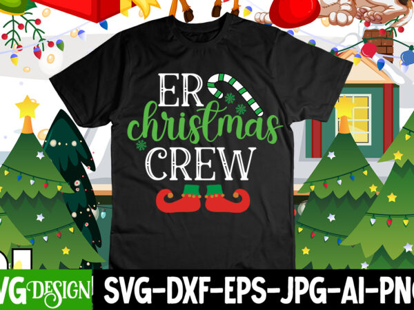 Er christmas crew t-shirt design , christmas svg mega bundle , 220 christmas design , christmas svg bundle , 20 christmas t-shirt design , winter svg bundle, christmas svg, winter