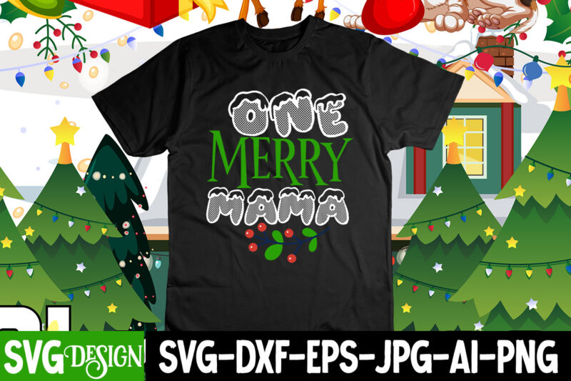 One Merry Mama T-Shirt Design, One Merry Mama SVG Cut File , Merry Christmas 2022 T-Shirt Design , Christmas SVG Mega Bundle , 220 Christmas Design , Christmas svg bundle