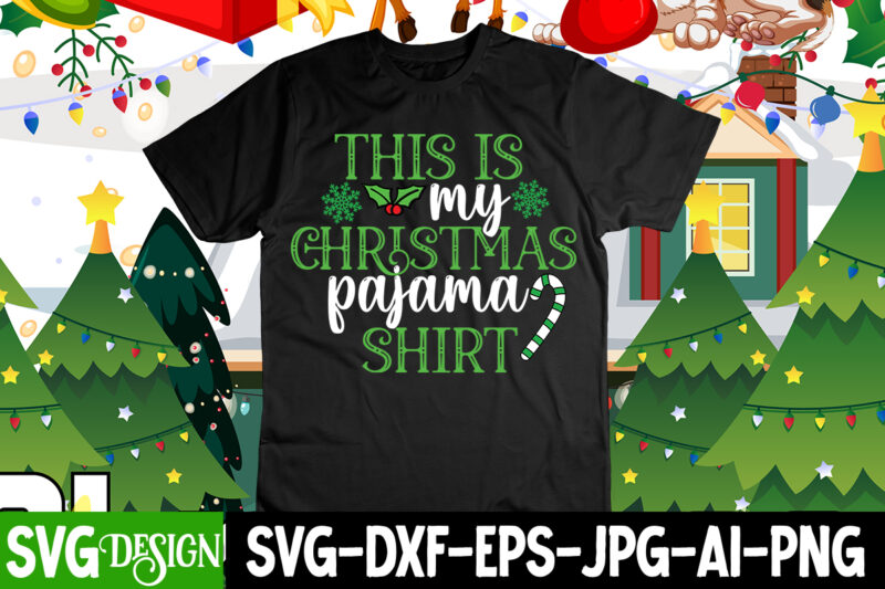 This is My Christmas Pajma Shirt T-Shirt Design , Merry Christmas 2022 T-Shirt Design , Christmas SVG Mega Bundle , 220 Christmas Design , Christmas svg bundle , 20 christmas