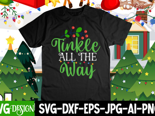 Tinkle all the way t-shirt design , tinkle all the way svg cut file, merry christmas 2022 t-shirt design , christmas svg mega bundle , 220 christmas design , christmas