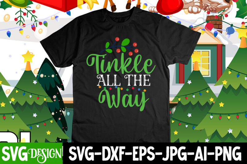 Tinkle All the Way T-Shirt Design , Tinkle All the Way SVG Cut File, Merry Christmas 2022 T-Shirt Design , Christmas SVG Mega Bundle , 220 Christmas Design , Christmas