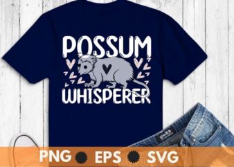 Opossum T-Shirt, Possum Whisperer Tee I Love Possums T-shirt design svg, Possum Whisperer png, Street Cat, Funny Opossum, Wild animal