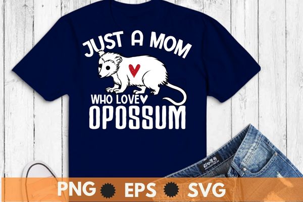 Just a mom Who Loves Opossums funny Opossum mom saying T-shirt design svg, Just a mom Who Loves Opossums png, funny Opossum mom, Street Cat, Funny Opossum, Wild animal,