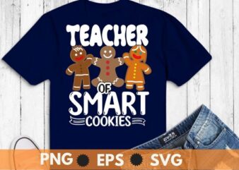 Teacher smart cookies Family Christmas Gingerbread T-Shirt design svg, Cookie Baking, baked goods, ginger, cloves, nutmeg,