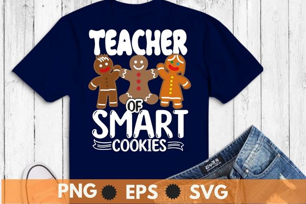 Teacher smart cookies family christmas gingerbread t-shirt design svg, cookie baking, baked goods, ginger, cloves, nutmeg,
