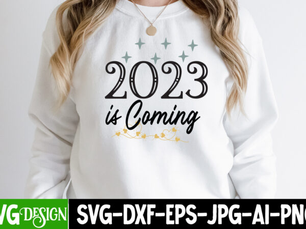 2023 is coming t-shirt design , 2023 is coming svg cut file, new year sublimation bundle , new year sublimation t-shirt bundle , hello new year sublimation t-shirt design .