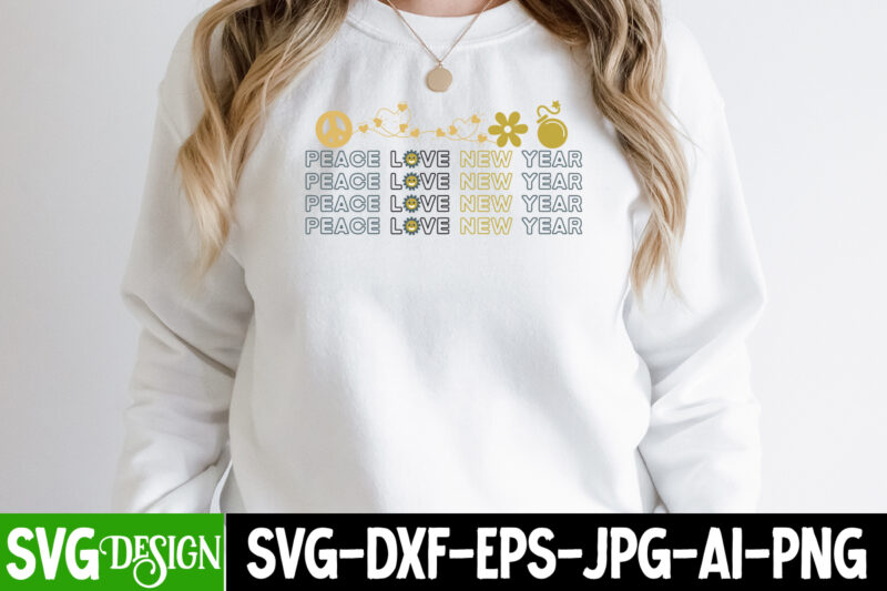 Peace Love New Year T-Shirt Design ,Peace Love New Year SVG Cut File , New Year Sublimation Bundle , New Year Sublimation T-Shirt Bundle , Hello New Year Sublimation T-Shirt