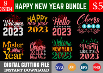 happy new year svg bundle, happy new year svg bundle, hello 2023 svg, new year decoration, new year sign new year quote svg,new year svg, new year shirt design, svg