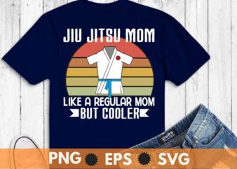 Jiu jitsu mom like a regular mom but cooler funny shirt vector, Jiu jitsu mom, vintage retro, sunset, Vintage Brazilian jiu-jitsu, Martial arts, combat, fighting