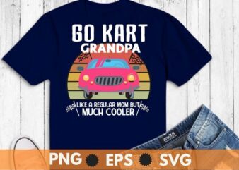 Go kart racing grandpa like a regular grandpa but cooler shirt design vector, Go kart, racing car, go kart diver,