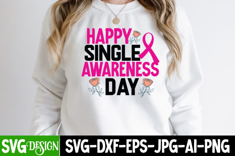 Happy Singlr Awareness Day T-Shirt Design , Happy Singlr Awareness Day SVG Cut File, Valentine's Day SVG Bundle , Valentine T-Shirt Design Bundle , Valentine's Day SVG Bundle Quotes, be