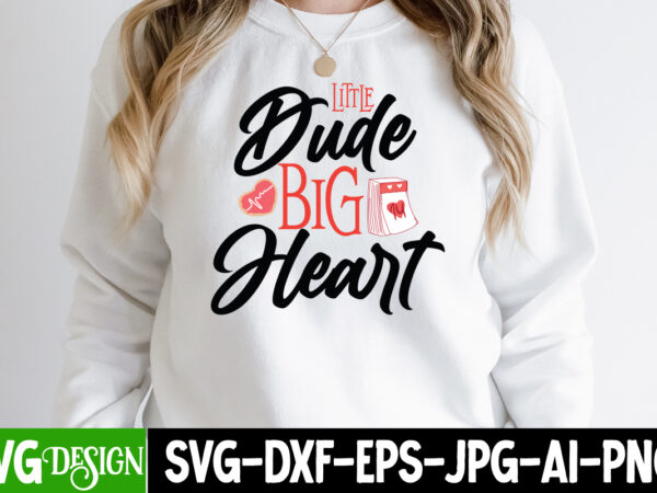 Little dude big heart t-shirt design , little dude big heart svg cut file, valentine’s day svg bundle , valentine t-shirt design bundle , valentine’s day svg bundle quotes, be