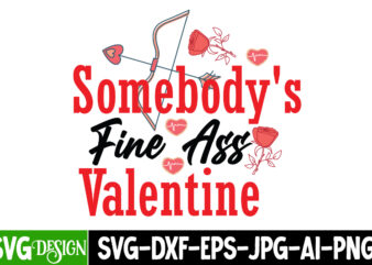 Somebody s Fine A’s Valentine T-Shirt design , Somebody s Fine A’s Valentine SVG Cut File , Valentine’s Day SVG Bundle , Valentine T-Shirt Design Bundle , Valentine’s Day SVG