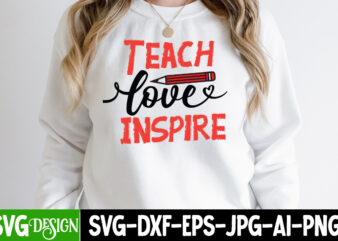 Teach Love Inspire T-Shirt Design, Teach Love Inspire SVG Cut File, Valentine’s Day SVG Bundle , Valentine T-Shirt Design Bundle , Valentine’s Day SVG Bundle Quotes, be mine svg, be