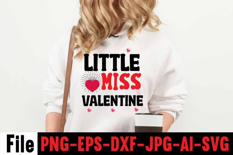 Little Miss Valentine T-shirt Design,Valentines Day SVG files for Cricut - Valentine Svg Bundle - DXF PNG Instant Digital Download - Conversation Hearts svg,Valentine's Svg Bundle,Valentine's Day Svg,Be My Valentine
