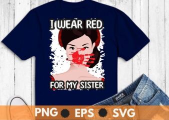 I Wear Red For My Sisters Native American shirt vector svg eps png, Stop MMIW, Red Hand, No More Stolen Sisters, Missing And Indigenous