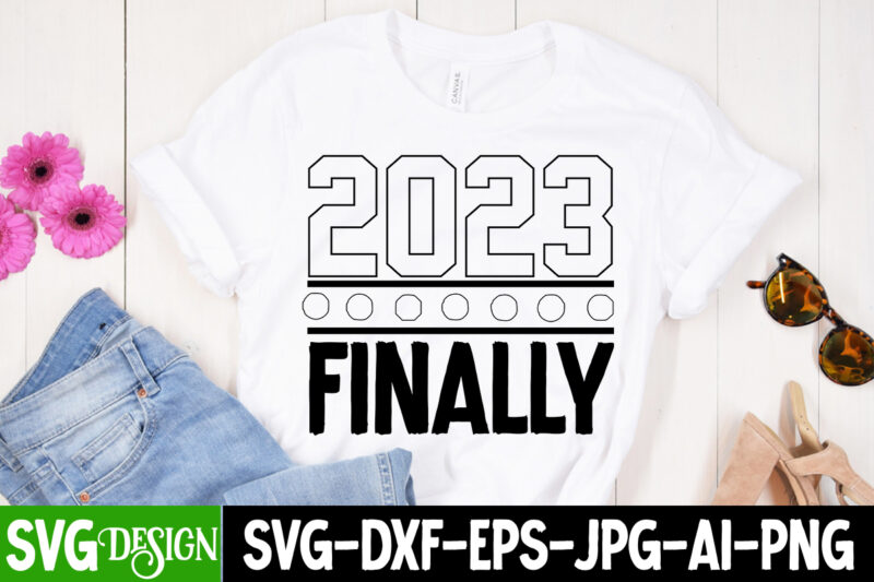 2023 Finally T-Shirt Design , 2023 Finally SVG Cut File , new year t-shirt bundle , new year svg bundle , new year svg mega bundle , new year svg