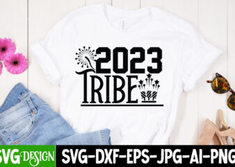 2023 Tribe T-Shirt Design , new year t-shirt bundle , new year svg bundle , new year svg mega bundle , new year svg bundle,my 1st new year svg, my
