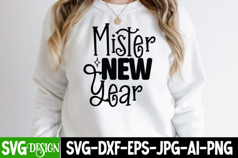 Mister New Year T-Shirt Design , Mister New Year SVG Cut File, happy new year svg bundle,123 happy new year t-shirt design,happy new year 2023 t-shirt design,happy new year shirt