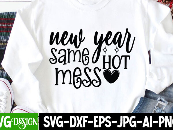 New year same hot mess t-shirt design, new year same hot mess svg cut file , happy new year svg bundle,123 happy new year t-shirt design,happy new year 2023 t-shirt