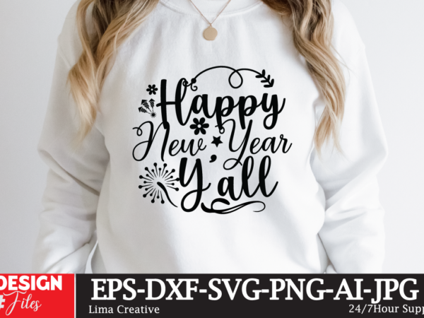 Happy new year y’all t-shirt design,happy new year 2023 svg bundle, new year svghappy new year 2023 svg bundle, new year svg, new year outfit svg, new year quotes svg,
