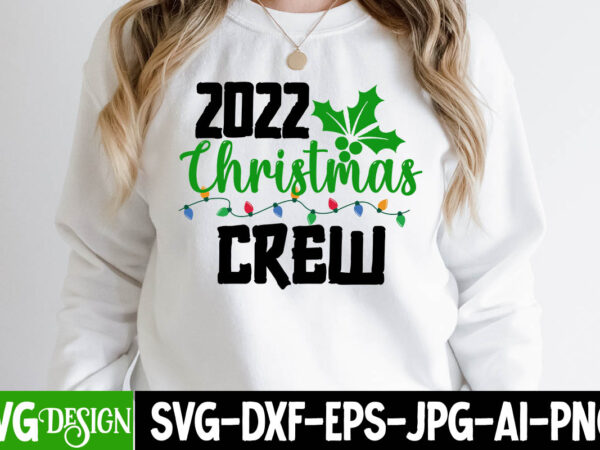 2022 christmas crew t-shirt design ,2022 christmas crew svg cut file , christmas coffee drink png, christmas sublimation designs, christmas png, coffee sublimation png, christmas drink design,current mood png ,christmas