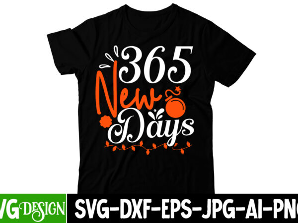 365 new days t-shirt design,365 new days svg cut , happy new year svg bundle,123 happy new year t-shirt design,happy new year 2023 t-shirt design,happy new year shirt ,new years