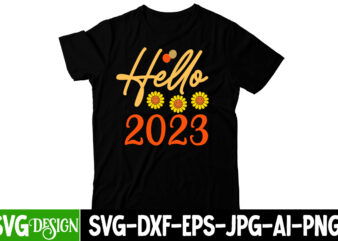 Hello 2023 T-Shirtdesign, Hello 2023 SVG cut File, happy new year svg bundle,123 happy new year t-shirt design,happy new year 2023 t-shirt design,happy new year shirt ,new years shirt, funny