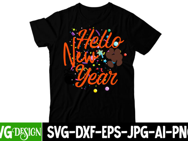 Hello new year t-shirt design, hello new year svg cut file , happy new year svg bundle,123 happy new year t-shirt design,happy new year 2023 t-shirt design,happy new year shirt