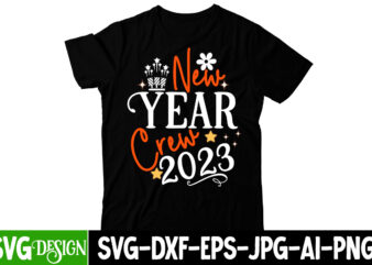 New Year Crew 2023 T-Shirt Design, New Year Crew 2023 SVG Cut File, Happy New Year Y’all T-Shirt Design ,Happy New Year Y’all SVG Cut File, happy new year svg