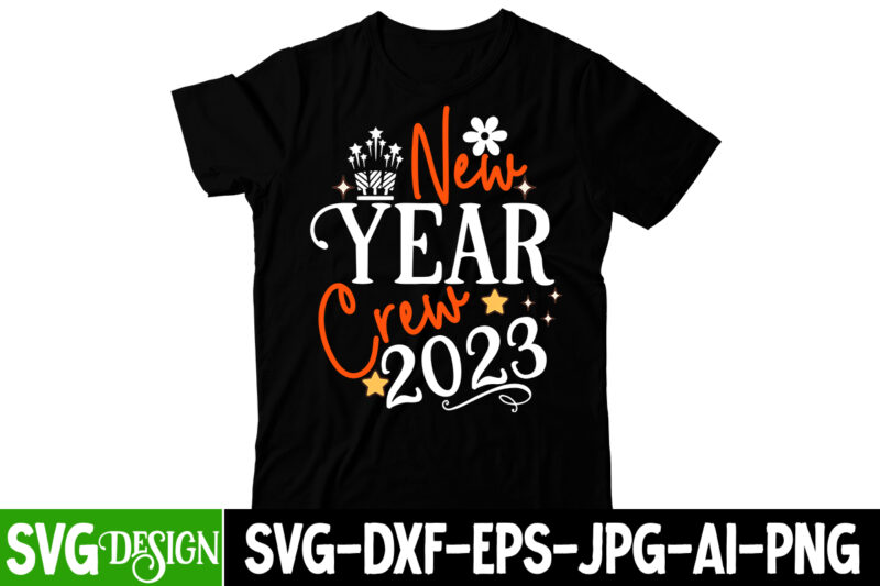 New Year Crew 2023 T-Shirt Design, New Year Crew 2023 SVG Cut File, Happy New Year Y'all T-Shirt Design ,Happy New Year Y'all SVG Cut File, happy new year svg