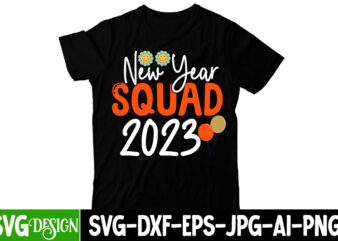New Year Squad 2023 T-Shirt Design, New Year Squad 2023 SVG Cut File, Happy New Year Y’all T-Shirt Design ,Happy New Year Y’all SVG Cut File, happy new year svg