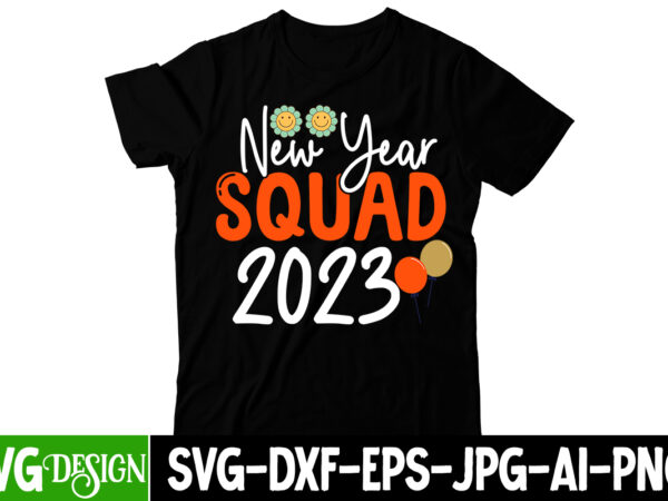 New year squad 2023 t-shirt design, new year squad 2023 svg cut file, happy new year y’all t-shirt design ,happy new year y’all svg cut file, happy new year svg