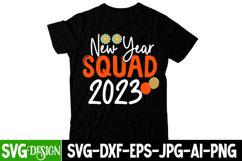New Year Squad 2023 T-Shirt Design, New Year Squad 2023 SVG Cut File, Happy New Year Y'all T-Shirt Design ,Happy New Year Y'all SVG Cut File, happy new year svg