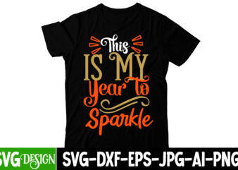 This is My Year to Sparkle T-Shirt Design , This is My Year to Sparkle SVG Cut File, Happy New Year Y’all T-Shirt Design ,Happy New Year Y’all SVG Cut