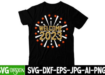 Welcome 2023 T-Shirt Design, Welcome 2023 SVG Cut File, Happy New Year Y’all T-Shirt Design ,Happy New Year Y’all SVG Cut File, happy new year svg bundle,123 happy new year