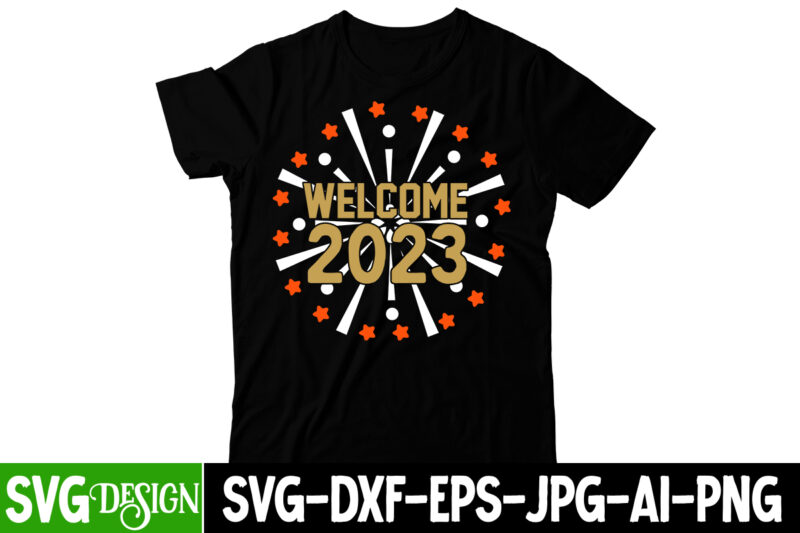 Welcome 2023 T-Shirt Design, Welcome 2023 SVG Cut File, Happy New Year Y'all T-Shirt Design ,Happy New Year Y'all SVG Cut File, happy new year svg bundle,123 happy new year