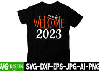 Welcome 2023 T-Shirt Design, Welcome 2023 SVG Cut File, Happy New Year Y’all T-Shirt Design ,Happy New Year Y’all SVG Cut File, happy new year svg bundle,123 happy new year