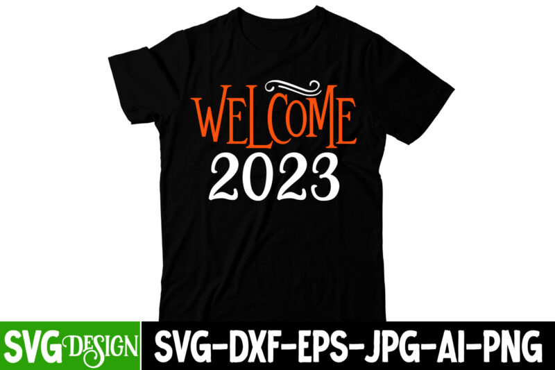 Welcome 2023 T-Shirt Design, Welcome 2023 SVG Cut File, Happy New Year Y'all T-Shirt Design ,Happy New Year Y'all SVG Cut File, happy new year svg bundle,123 happy new year