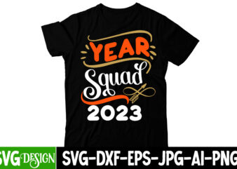 Year Squad 2023 T-Shirt Design , Year Squad 2023 SVG Cut File, Happy New Year Y’all T-Shirt Design ,Happy New Year Y’all SVG Cut File, happy new year svg bundle,123