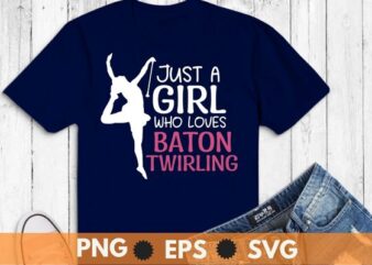 Girls Just a girl who love baton twirling girl saying T-shirt design svg, Girls Just a girl who love baton twirling png, baton twirling mom